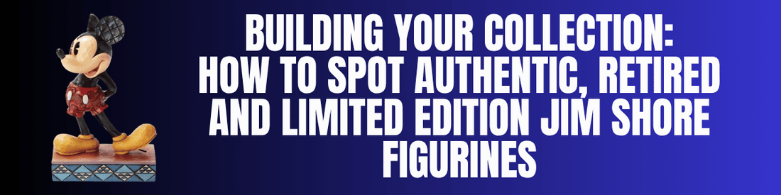 How to Spot Authentic and Retired Jim Shore & Disney Traditions Editions