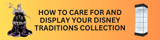 How to Care for and Display Your Disney Traditions Figurines