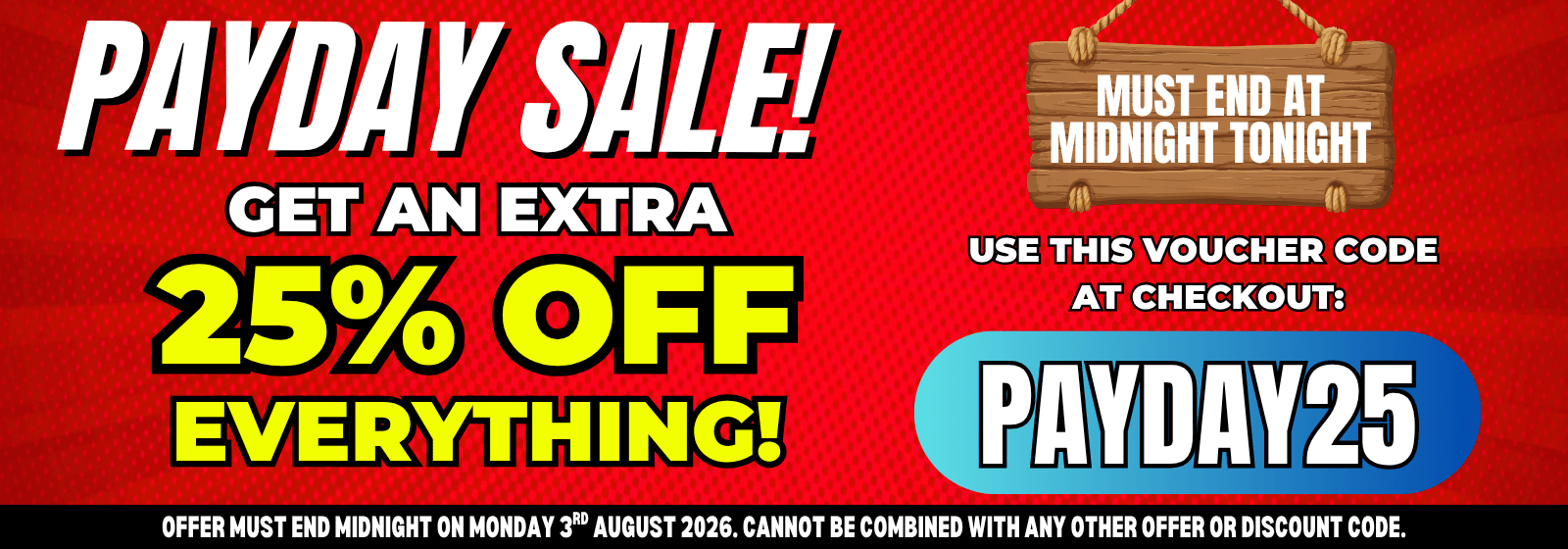 Promotional sale banner with red background and large text reading 'PAYDAY SALE!' and 'GET AN EXTRA 25% OFF EVERYTHING!'. A wooden sign says 'MUST END AT MIDNIGHT TONIGHT', a blue badge says 'PAYDAY25', and small text at the bottom outlines the offer end date and combination restrictions.