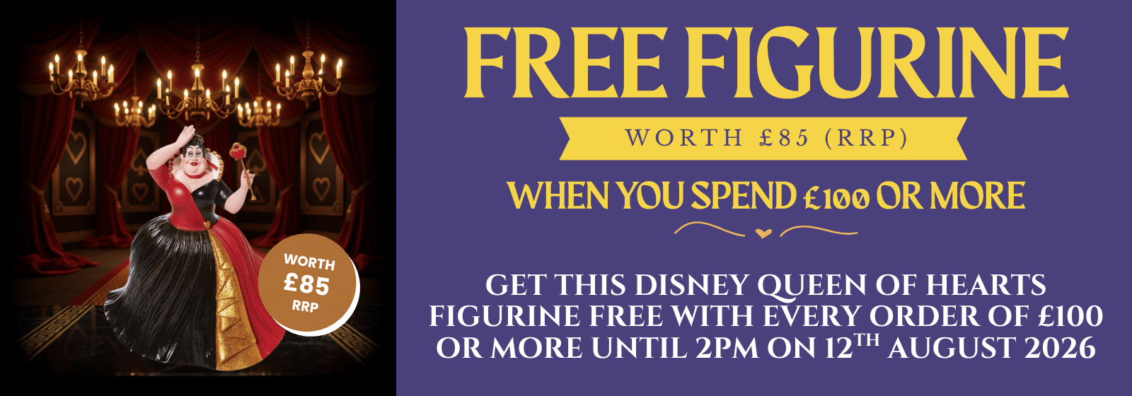 Promotional banner for a Disney Queen of Hearts figurine. The left side shows a woman in a black and red ballgown standing in a dark, ornate hall with chandeliers, next to a gold circular badge reading 'WORTH £85 RRP'.