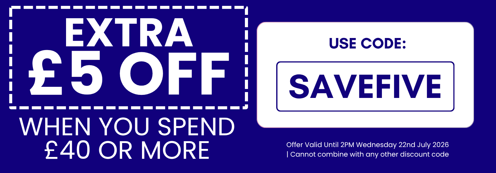 A promotional discount graphic on a dark blue background with white text reading 'EXTRA £5 OFF WHEN YOU SPEND £40 OR MORE' and a white box saying 'USE CODE: SAVEFIVE'.