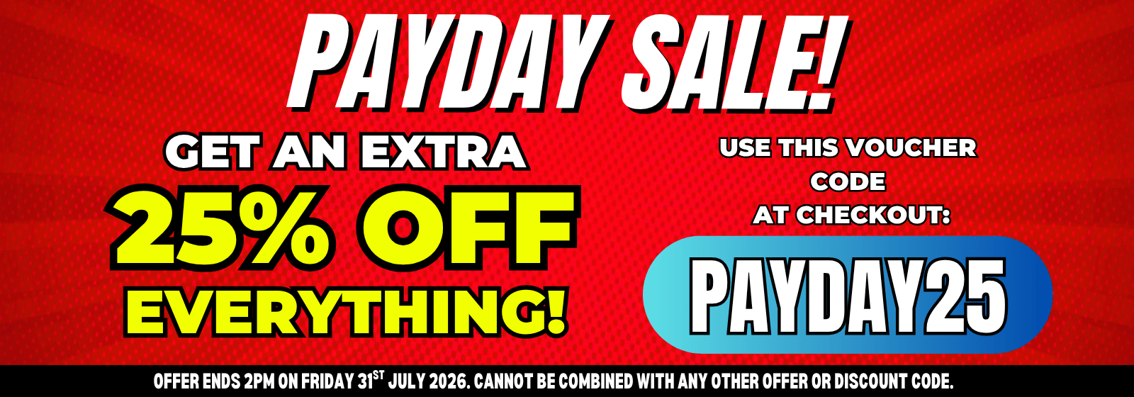 A promotional sale banner with a red background and bold text reading 'PAYDAY SALE!' and 'GET AN EXTRA 25% OFF EVERYTHING!'. It includes a blue rounded rectangle labeled 'PAYDAY25' and smaller text explaining the voucher code at checkout.