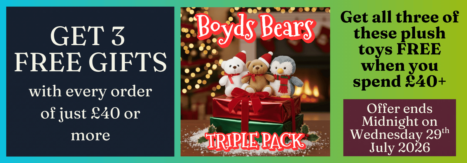 Promotional banner for a Christmas-themed 'Boys' Bears Triple Pack' featuring plush toys. The left panel advertises 'GET 3 FREE GIFTS' with a £40 order, and the right panel details the 'TRIPLE PACK' offer with a countdown timer ending July 29th 2026.