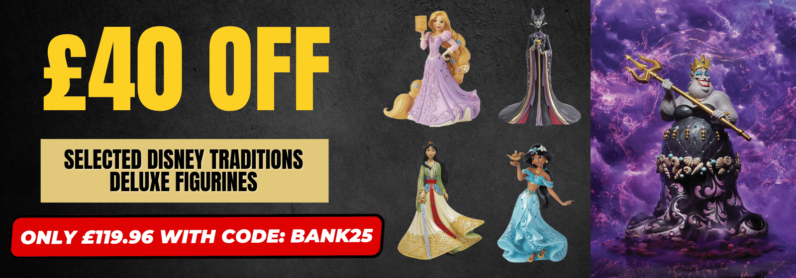 Promotional banner for Disney Traditions Deluxe Figurines featuring a large yellow '£40 OFF' text, a black background, and several figurines including Rapunzel, Maleficent, Jasmine, and the Genie. Text reads 'SELECTED DISNEY TRADITIONS DELUXE FIGURINES' and 'ONLY £119.